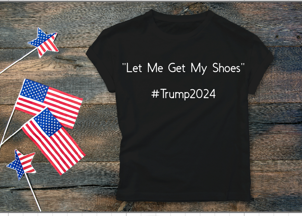 Let Me Get My Shoes # Trump2024