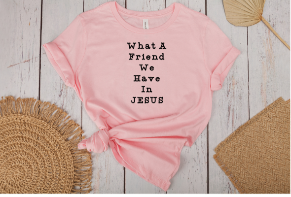What A Friend We Have In Jesus Tee (Faith)