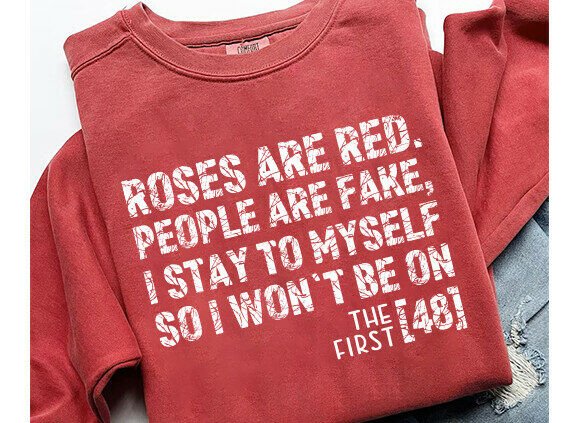 Roses Are Red People Are Fake I Stay To Myself So I won't be on the first 48