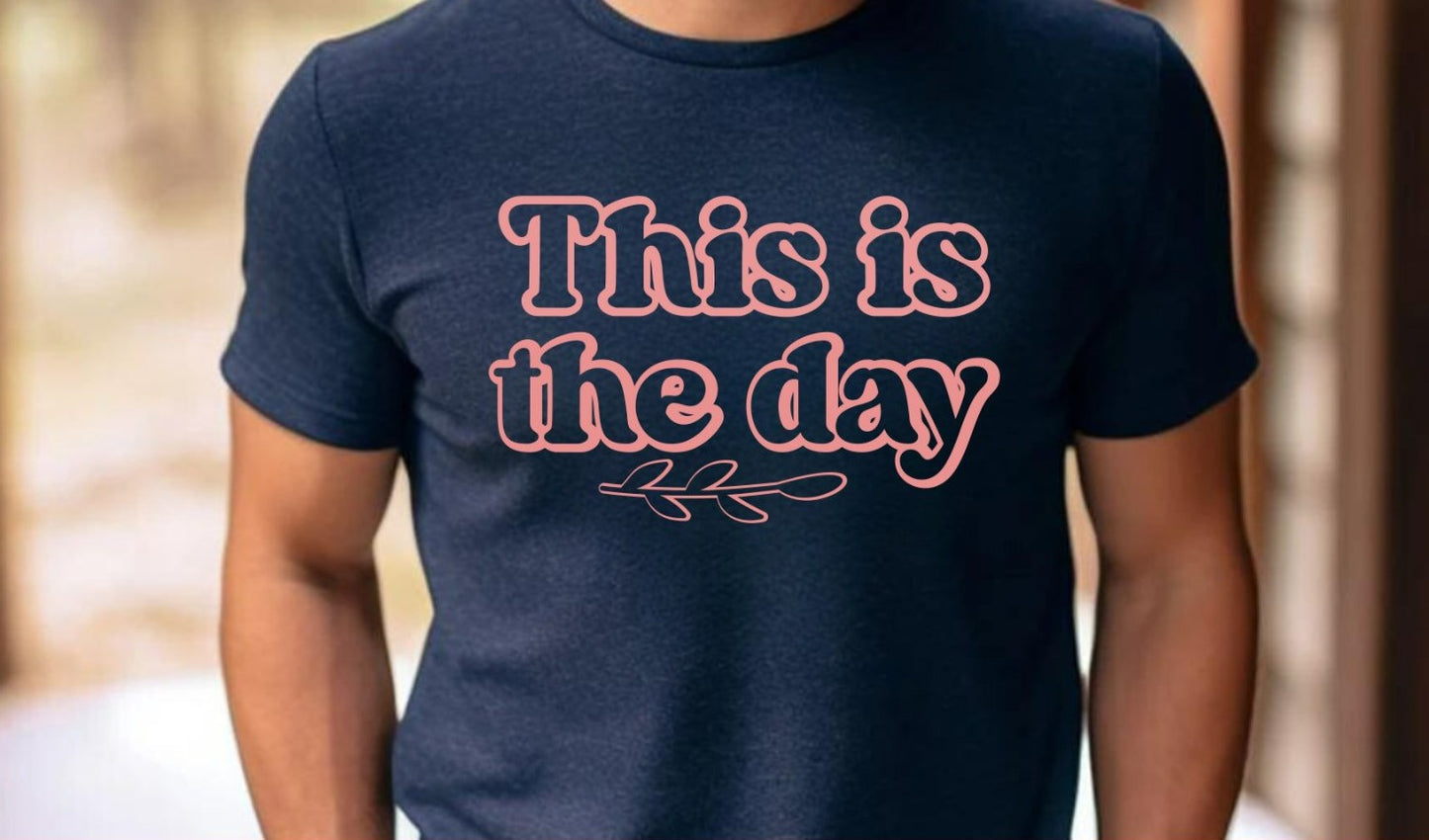 This Is The Day Tee