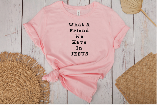 What A Friend We Have In Jesus Tee (Faith)