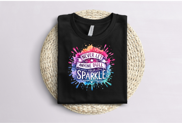 Never Let Anyone Dull Your Sparkle Tee