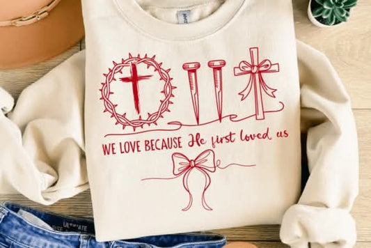 We Love Because He Just Loves Us sweatshirt